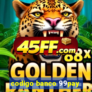 codigo banco 99pay